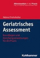 bokomslag Geriatrisches Assessment: Grundlagen Und Handlungsanweisungen Fur Die PRAXIS