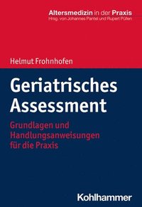 bokomslag Geriatrisches Assessment: Grundlagen Und Handlungsanweisungen Fur Die PRAXIS