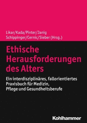 bokomslag Ethische Herausforderungen Des Alters: Ein Interdisziplinares, Fallorientiertes Praxisbuch Fur Medizin, Pflege Und Gesundheitsberufe