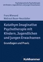 bokomslag Katathym Imaginative Psychotherapie Mit Kindern, Jugendlichen Und Jungen Erwachsenen: Grundlagen Und PRAXIS