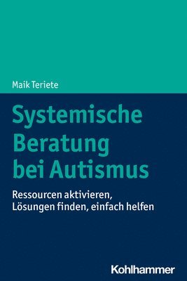 bokomslag Systemische Beratung Bei Autismus: Ressourcen Aktivieren, Losungen Finden, Einfach Helfen