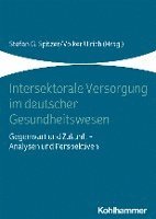 bokomslag Intersektorale Versorgung Im Deutschen Gesundheitswesen: Gegenwart Und Zukunft - Analysen Und Perspektiven