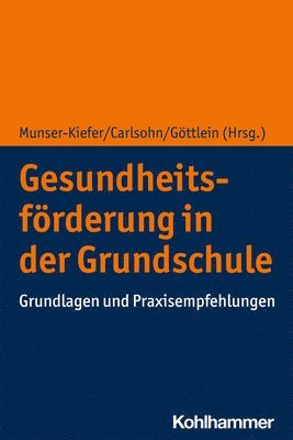 Meike Munser-Kiefer, Anja Carlsohn - Gesundheitsforderung in Der Grundschule: Grundlagen Und Praxisempfehlungen, Häftad