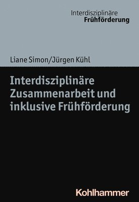 Jurgen Kuhl, Liane Simon - Interdisziplinare Zusammenarbeit Und Inklusive Fruhforderung, Häftad