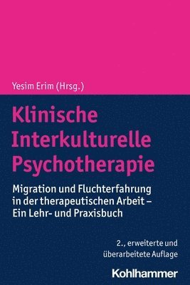 bokomslag Klinische Interkulturelle Psychotherapie: Migration Und Fluchterfahrung in Der Therapeutischen Arbeit - Ein Lehr- Und Praxisbuch