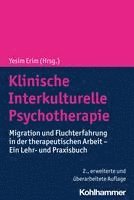 Klinische Interkulturelle Psychotherapie: Migration Und Fluchterfahrung in Der Therapeutischen Arbeit - Ein Lehr- Und Praxisbuch