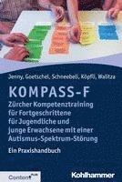 bokomslag Kompass-F - Zurcher Kompetenztraining Fur Fortgeschrittene Fur Jugendliche Und Junge Erwachsene Mit Einer Autismus-Spektrum-Storung: Ein Praxishandbuc