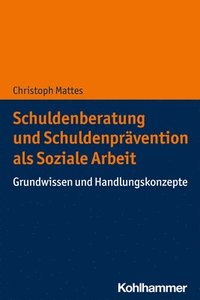 bokomslag Schuldenberatung und Schuldenprävention als Soziale Arbeit