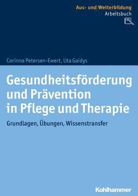 bokomslag Gesundheitsforderung Und Pravention in Pflege Und Therapie: Grundlagen, Ubungen, Wissenstransfer