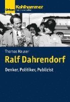 Thomas Hauser - Ralf Dahrendorf: Denker, Politiker, Publizist, Häftad