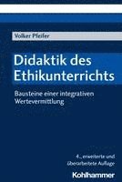 bokomslag Didaktik Des Ethikunterrichts: Bausteine Einer Integrativen Wertevermittlung