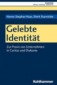 bokomslag Gelebte Identitat: Zur PRAXIS Von Unternehmen in Caritas Und Diakonie