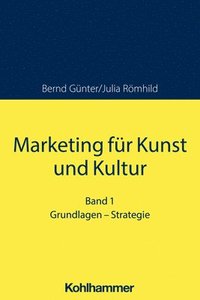 bokomslag Marketing Fur Kunst Und Kultur: Band 1: Grundlagen - Strategie