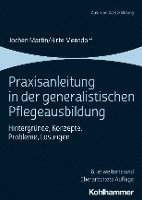 bokomslag Praxisanleitung in Der Generalistischen Pflegeausbildung: Hintergrunde, Konzepte, Probleme, Losungen