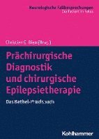 Prachirurgische Diagnostik Und Chirurgische Epilepsietherapie: Das Bethel-Praxisbuch 1