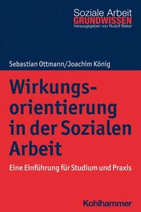 bokomslag Wirkungsorientierung in Der Sozialen Arbeit: Eine Einfuhrung Fur Studium Und PRAXIS