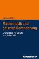 Mathematik Und Geistige Behinderung: Grundlagen Fur Schule Und Unterricht 1