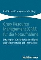 bokomslag Crew Resource Management (Crm) Fur Die Notaufnahme: Strategien Zur Fehlervermeidung Und Optimierung Der Teamarbeit