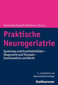 bokomslag Praktische Neurogeriatrie: Syndrome Und Krankheitsbilder - Diagnostik Und Therapie - Sozialmedizin Und Recht