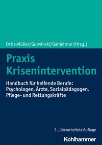 bokomslag PRAXIS Krisenintervention: Handbuch Fur Helfende Berufe: Psychologen, Arzte, Sozialpadagogen, Pflege- Und Rettungskrafte