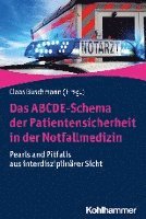 bokomslag Das Abcde-Schema Der Patientensicherheit in Der Notfallmedizin: Pearls and Pitfalls Aus Interdisziplinarer Sicht