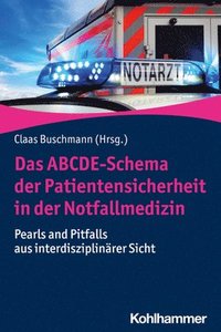 bokomslag Das Abcde-Schema Der Patientensicherheit in Der Notfallmedizin: Pearls and Pitfalls Aus Interdisziplinarer Sicht