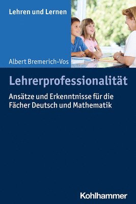 bokomslag Lehrerprofessionalitat: Ansatze Und Erkenntnisse Fur Die Facher Deutsch Und Mathematik