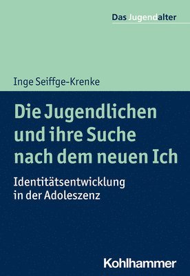 bokomslag Die Jugendlichen Und Ihre Suche Nach Dem Neuen Ich: Identitatsentwicklung in Der Adoleszenz