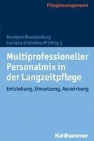 Multiprofessioneller Personalmix in Der Langzeitpflege: Entstehung, Umsetzung, Auswirkung