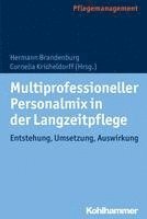 Multiprofessioneller Personalmix in Der Langzeitpflege: Entstehung, Umsetzung, Auswirkung 1