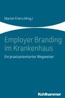 bokomslag Employer Branding Im Krankenhaus: Ein Praxisorientierter Wegweiser