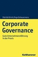 bokomslag Corporate Governance: Gute Unternehmensfuhrung in Der PRAXIS