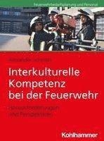 bokomslag Interkulturelle Kompetenz Bei Der Feuerwehr: Herausforderungen Und Perspektiven
