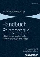 bokomslag Handbuch Pflegeethik: Ethisch Denken Und Handeln in Den Praxisfeldern Der Pflege