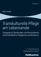 bokomslag Transkulturelle Pflege Am Lebensende: Umgang Mit Sterbenden Und Verstorbenen Unterschiedlicher Religionen Und Kulturen