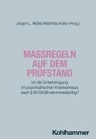 bokomslag Massregeln Auf Dem Prufstand: Ist Die Unterbringung Im Psychiatrischen Krankenhaus Nach 63 StGB Reformbedurftig?