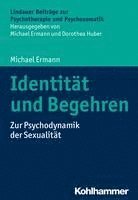 bokomslag Identitat Und Begehren: Zur Psychodynamik Der Sexualitat