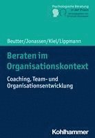 bokomslag Beraten Im Organisationskontext: Coaching, Team- Und Organisationsentwicklung
