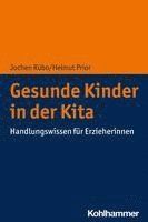 Gesunde Kinder in Der Kita: Handlungswissen Fur Erzieherinnen 1