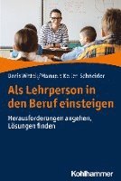 bokomslag ALS Lehrperson in Den Beruf Einsteigen: Herausforderungen Angehen, Losungen Finden