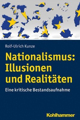 Rolf-Ulrich Kunze - Nationalismus: Illusionen Und Realitaten: Eine Kritische Bestandsaufnahme, Häftad