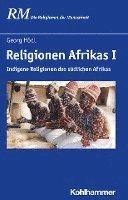 Religionen Afrikas I: Indigene Religionen Des Sudlichen Afrikas 1