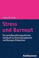 bokomslag Stress Und Burnout: Ein Verhaltenstherapeutisches Lehrbuch Zu Stressmanagement Und Burnout-Pravention