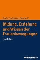 bokomslag Bildung, Erziehung Und Wissen Der Frauenbewegungen: Eine Bilanz