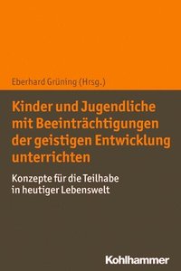 bokomslag Kinder Und Jugendliche Mit Beeintrachtigungen Der Geistigen Entwicklung Unterrichten: Konzepte Fur Die Teilhabe in Heutiger Lebenswelt