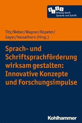 bokomslag Sprach- Und Schriftsprachforderung Wirksam Gestalten: Innovative Konzepte Und Forschungsimpulse