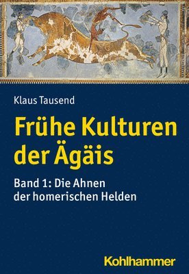 bokomslag Fruhe Kulturen Der Agais: Bd. 1: Die Ahnen Der Homerischen Helden