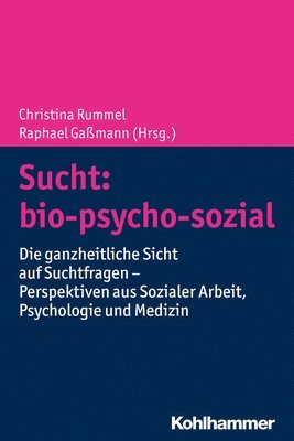 bokomslag Sucht: Bio-Psycho-Sozial: Die Ganzheitliche Sicht Auf Suchtfragen - Perspektiven Aus Sozialer Arbeit, Psychologie Und Medizin