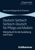 bokomslag Deutsch-Serbisch/Serbisch-Deutsch Fur Pflege Und Medizin: Worterbuch Fur Die Ausbildung Und PRAXIS