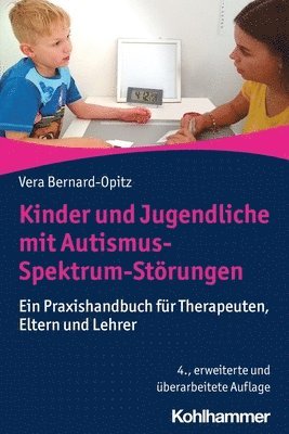 Kinder Und Jugendliche Mit Autismus-Spektrum-Storungen: Ein Praxishandbuch Fur Therapeuten, Eltern Und Lehrer 1